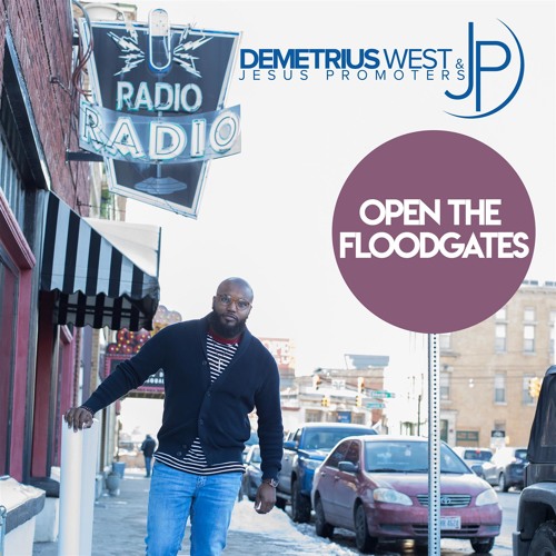 Stream Open The Floodgates Radio Edit By Demetrius West Listen