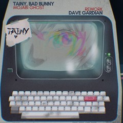 Tainy, Bad Bunny - MOJABI GHOST (Dave Gardian 2024 Rework)