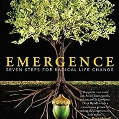 Download PDF Emergence: Seven Steps for Radical Life Change By  Derek Rydall (Author)  Full Version