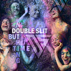 Double Slit - Nothing But Time (Unreleased | Snippet)