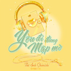 Yêu Đi Đừng Mập Mờ - Thế Anh Shinichi