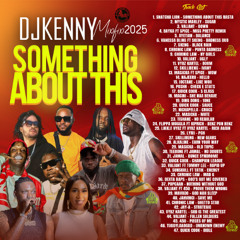 DJ KENNY  SOMETHING ABOUT THIS DANCEHALL MIXFIX 2025