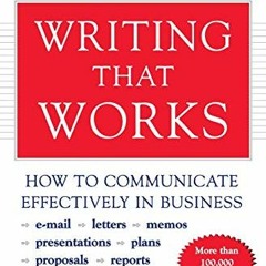 [View] [EPUB KINDLE PDF EBOOK] Writing That Works; How to Communicate Effectively In