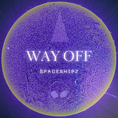 Spaceshipz - WAY OFF