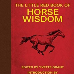 [ACCESS] EPUB 💘 The Little Red Book of Horse Wisdom (Little Books) by  Yvette Grant