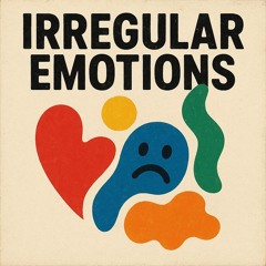 Irregular Emotions