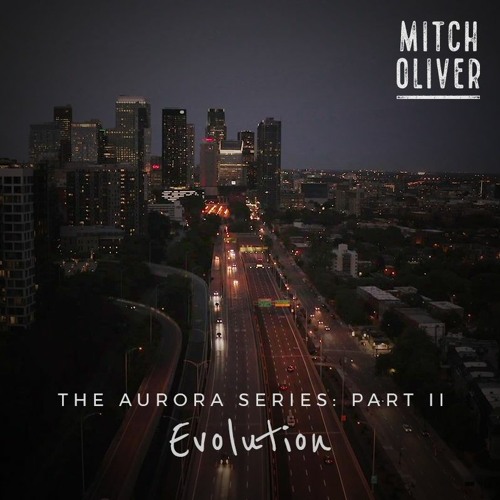Mitch Oliver: Aurora Series Part II - Evolution