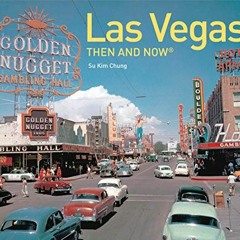 √ ACCESS [KINDLE PDF EBOOK EPUB] Las Vegas Then and Now® by  Su Kim Chung