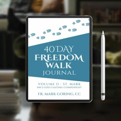 40 Days Freedom Walk Journal: VOLUME II - ST. MARK includes fasting component. Without Charge [PDF]