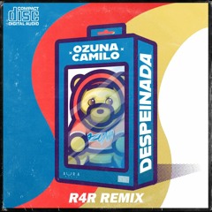Ozuna X Camilo - Despeinada (R4R Remix)