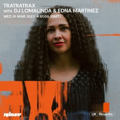 Edna Martinez x TraTraTrax - RINSE FM