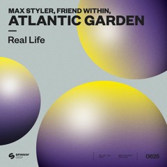 Max Styler, Friend Within, Atlantic Garden - Real Life