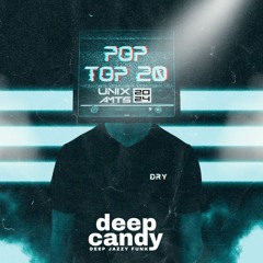 Deep Candy 243 ★ Official Podcast By Dry ★ POP TOP 20 UNIX - AMTS 2024