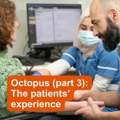 Octopus (part 3): The patients’ experience with Dawn Lyle and Matthew Justin