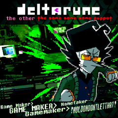 Game Maker>GAME MAKER>Gamemaker>Nametaker-- !HOLDONDONTLETTHAT! - [Deltarune; The Other The Same Same Same Puppet]