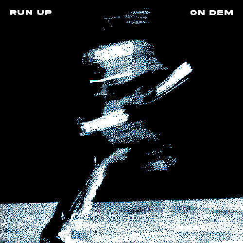 RUN UP ON DEM