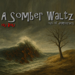 A Somber Waltz (out of democracy) DEMO VERSION