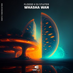 Floood X DJ Stuiter - Whasha Wan