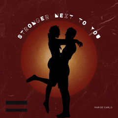 Stronger Next To You