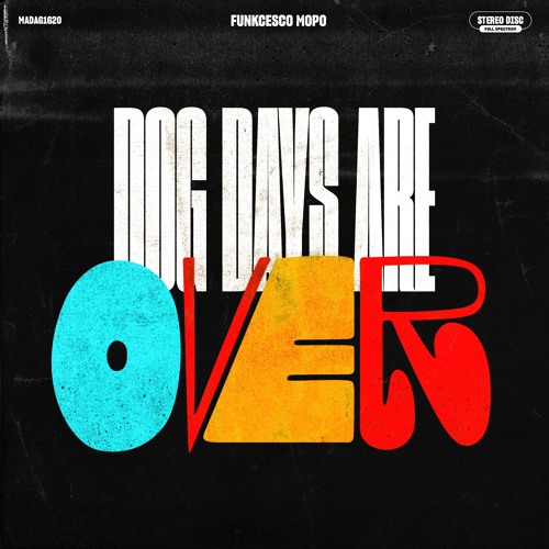 DOG DAYS ARE OVER FUNKCESCO
