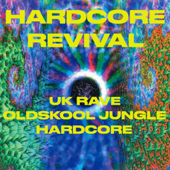 Hardcore Revival - A UK Rave, Hardcore & Oldskool Jungle Mix