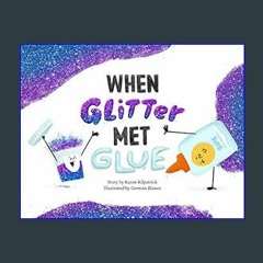 Read^^ ✨ When Glitter Met Glue (When Pencil Met Eraser)     Hardcover – Picture Book, May 10, 2022