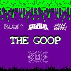 Boogie T, STR!X, Bobby Blakdout - THE GOOP