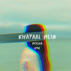 Moeha, V3K -Khayaal Mein (Original Mix )