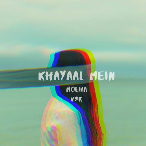 Moeha, V3K -Khayaal Mein (Original Mix )