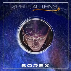 B.O.R.E.X.- Spiritual Thing (Official Audio)