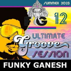 Funky Ganesh - ULTIMATE Groove SESSION (Summer 2023)