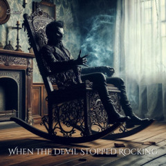 When the Devil Stopped Rocking