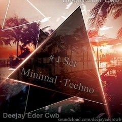 # 1 Set Minimal- Techno (Deejay Eder Cwb )