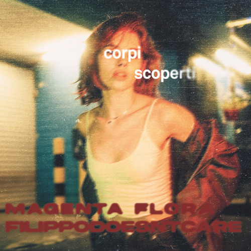 Corpi Scoperti (ft. Magenta Flora)