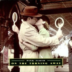 On the turning away - Pink Floyd