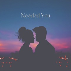 Needed U