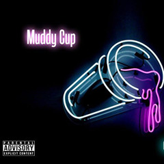 Muddy Cup