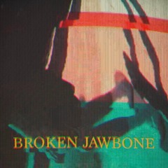BROKEN JAWBONE (freestyle take 14)