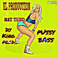 MAT THEO & KL PRODUCTION X KING PROD - Pussy Bass