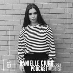 I|I Podcast Series 094 - DANIELLE CIURO