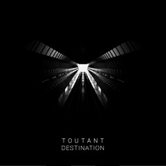 TOUTANT - DESTINATION