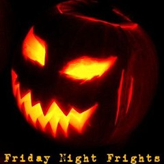 Friday Night Frights: sixth edition, 10/25/2024
