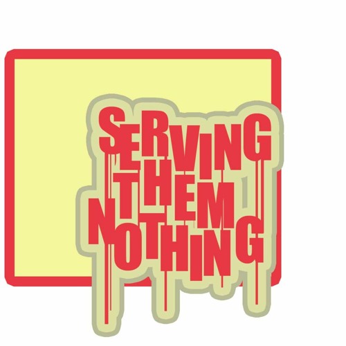 SERVING THEM NOTHING