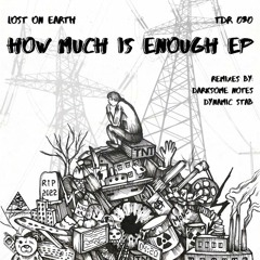 Lost ON Earth - How Much Is Enough (Original Mix)