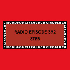 Circoloco Radio 392 - STEB