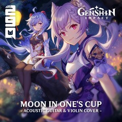 [COVER] Moon In One's Cup (Genshin Impact) | Acoustic Guitar & Violin Ver.