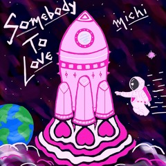 Somebody To Love (prod. pinkgrillz88)