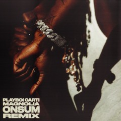 PLAYBOI CARTI - MAGNOLIA (ONSUM REMIX)