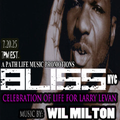BLISS NYC-Larry Levan Celebration of Life with Wil Milton 7.20.25