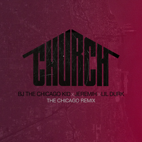 Church (The Chicago Remix) [feat. Jeremih & Lil Durk]